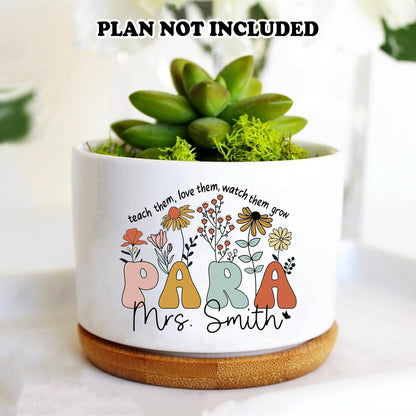 Paraprofessional Gift, Personalized Paraprofessional Plant Pot, Teacher Plant Pot, Teach Them Love Them Watch Them Grow, Gift For Parapro
