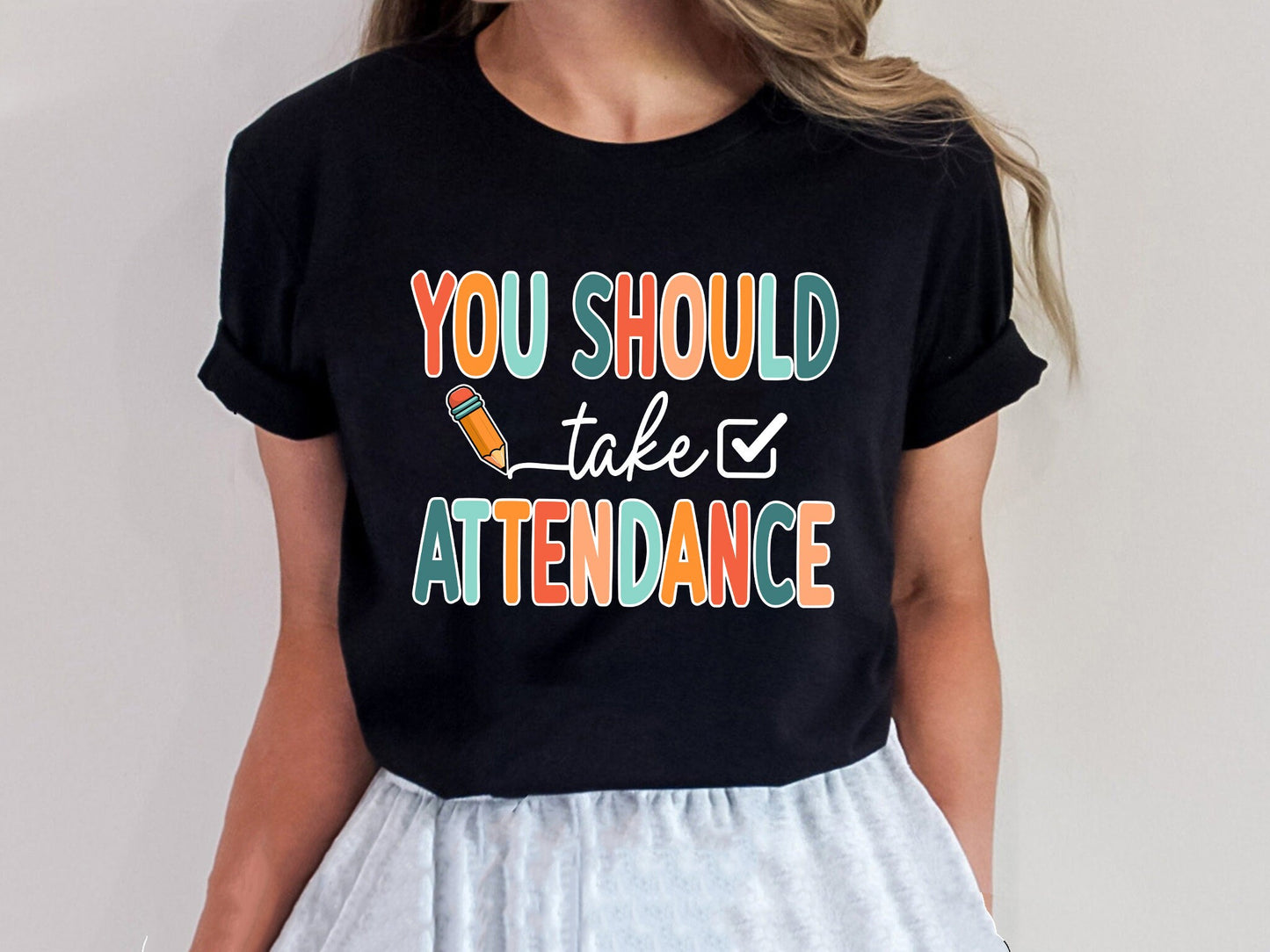 Teacher Shirt, You Should Take Attendance Shirt, Funny Teacher Shirt, Teacher Team Shirts, Back To School Shirt, Teacher Appreciation Gift