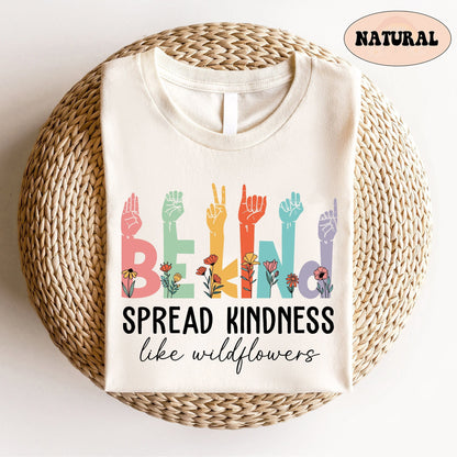Teacher Shirt, Be Kind Sign Language Shirt, Be Kind Shirt, Spread Kindness Shirt, Wildflower Teacher Shirt, Teacher Appreciation Gift