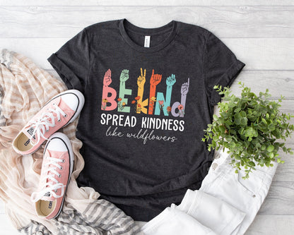 Teacher Shirt, Be Kind Sign Language Shirt, Be Kind Shirt, Spread Kindness Shirt, Wildflower Teacher Shirt, Teacher Appreciation Gift