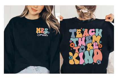 Teacher Shirt, Teach Them To Be Kind Shirt, Personalized Teacher Shirt, Back To School, Kindergarten Teacher, Teacher Appreciation Gift