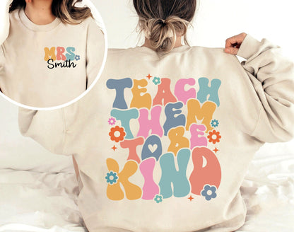 Teacher Shirt, Teach Them To Be Kind Shirt, Personalized Teacher Shirt, Back To School, Kindergarten Teacher, Teacher Appreciation Gift