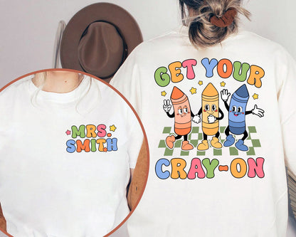 Teacher Shirt, Get Your Cray-on Shirt, Back To School Shirt, Kindergarten Teacher, Cute Kindergarten Teacher, Teacher Appreciation Gift