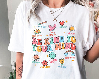 School Psychologist Shirt, Mental Health Shirt, Be Kind To Your Mind, School Counselor, Inclusion Positive Shirt, Teacher Appreciation Gift