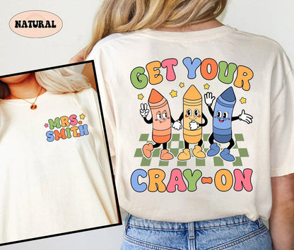 Teacher Shirt, Get Your Cray-on Shirt, Back To School Shirt, Kindergarten Teacher, Cute Kindergarten Teacher, Teacher Appreciation Gift