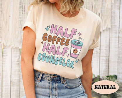 School Counselor Shirt, Half Coffee Half Counselor, Counselor Shirt, Coffee Counselor Shirt, Teacher Appreciation, Teacher Graduation Gift
