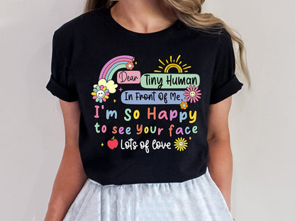 Teacher Shirt, Happy To See Your Face Shirt, Dear Tiny Humans Shirt, Back To School Shirt, Kindergarten Teacher, Teacher Appreciation Gift