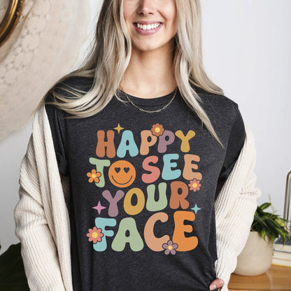 Teacher Shirt, Happy To See Your Face Shirt, Back To School Shirt, 1st Day Of School Shirt, Elementary Teacher, Teacher Appreciation Gift