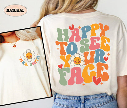 Teacher Shirt, Happy To See Your Face Shirt, Back To School Shirt, First Day Of School, Kindergarten Teacher, Teacher Appreciation Gift