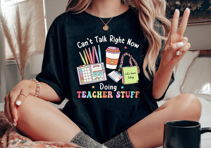 Can't Talk Right Now Doing Teacher Stuff, Teacher Shirt, Funny Teacher Tee, Kindergarten Teacher, Back To School, Teacher Appreciation Gifts