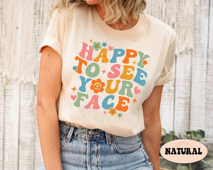 Teacher Shirt, Happy To See Your Face Shirt, Back To School Shirt, First Day Of School, Kindergarten Teacher, Teacher Appreciation Gift