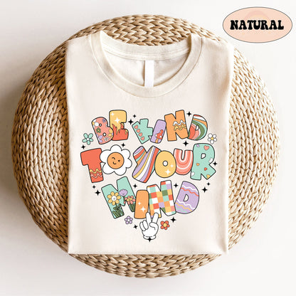 School Psychologist Shirt, Be Kind To Your Mind, You Matters Shirt, School Counselor Shirt, Mental Health Shirt, School Psychologist Gift