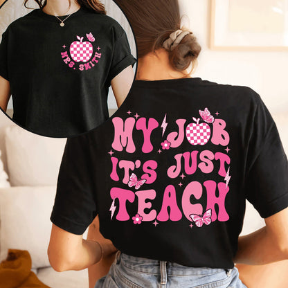 Teacher Shirt, My Job It's Just Teach Shirt, Retro Pink Teacher Shirt, My Job Is Teach Shirt, Funny Teacher Shirt, Teacher Appreciation Gift