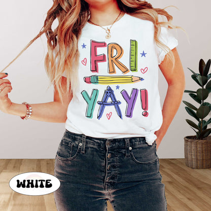 Teacher Shirt, Happy Friyay Shirt, Funny Teacher Shirt, Fri-Yay Shirt, Teacher Team Shirt, Kindergarten Teacher, Teacher Appreciation Gift
