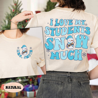 Teacher Christmas Shirt, I Love My Students Snow Much, Custom Christmas Teacher Sweatshirt, Tis The Season Christmas, Teacher Christmas Gift