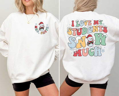 Teacher Christmas Shirt, I Love My Students Snow Much, Tis The Season Christmas, Custom Christmas Teacher Sweatshirt, Teacher Christmas Gift