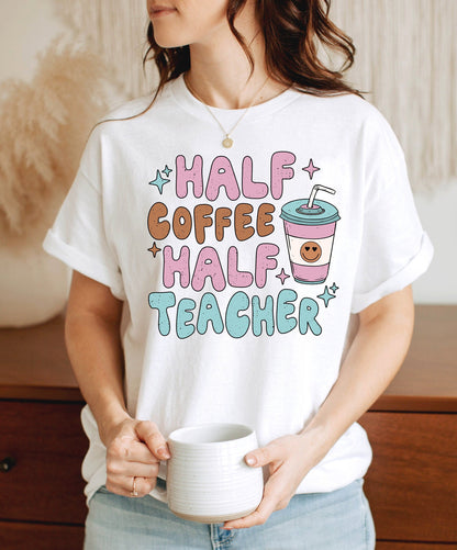 Teacher Shirt, Half Teacher Half Coffee Shirt, Coffee Teach Repeat Teacher, Teacher Appreciation, Teacher Graduation Gift, Coffee Lover