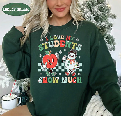 Teacher Christmas Shirt, I Love My Students Snow Much, Tis The Season Christmas, Cute Christmas Teacher Sweatshirt, Teacher Christmas Gift