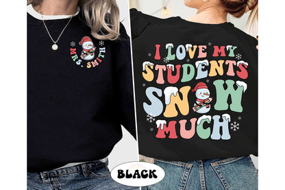 Teacher Christmas Shirt, I Love My Students Snow Much, Tis The Season Christmas, Custom Christmas Teacher Sweatshirt, Teacher Christmas Gift