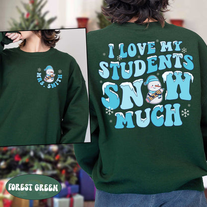 Teacher Christmas Shirt, I Love My Students Snow Much, Custom Christmas Teacher Sweatshirt, Tis The Season Christmas, Teacher Christmas Gift