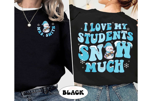 Teacher Christmas Shirt, I Love My Students Snow Much, Custom Christmas Teacher Sweatshirt, Tis The Season Christmas, Teacher Christmas Gift