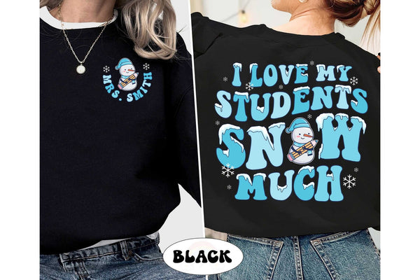 Teacher Christmas Shirt, I Love My Students Snow Much, Custom Christmas Teacher Sweatshirt, Tis The Season Christmas, Teacher Christmas Gift