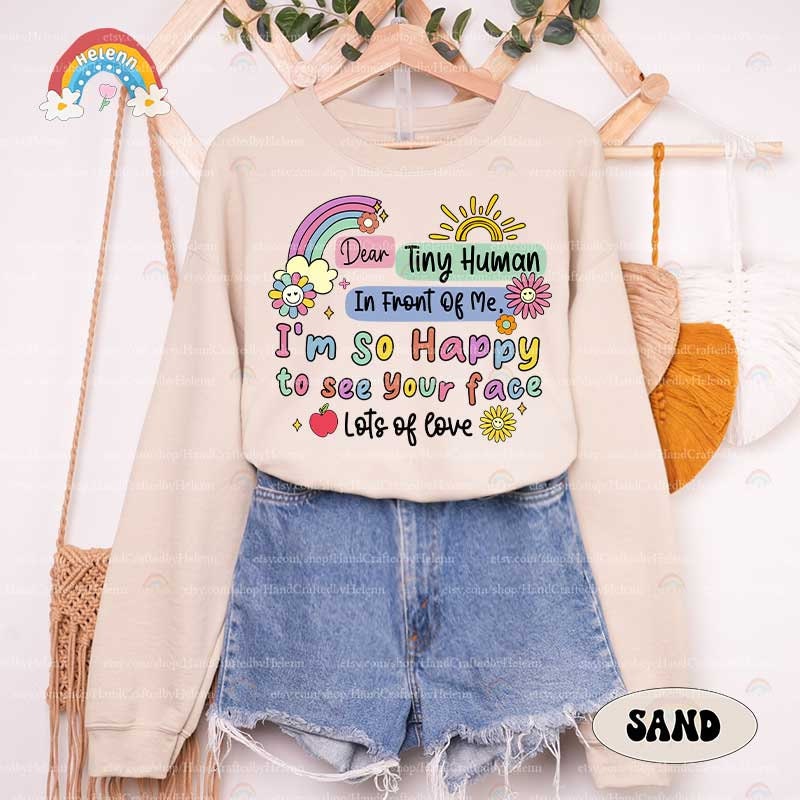 Teacher Shirt, Happy To See Your Face Shirt, Dear Tiny Humans Shirt, Back To School Shirt, Kindergarten Teacher, Teacher Appreciation Gift