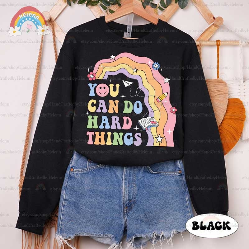 Teacher Shirt, You Can Do Hard Things Shirt, School Counselor Shirt, Special Education, Teacher Life Sweatshirt, Teacher Appreciation Gift