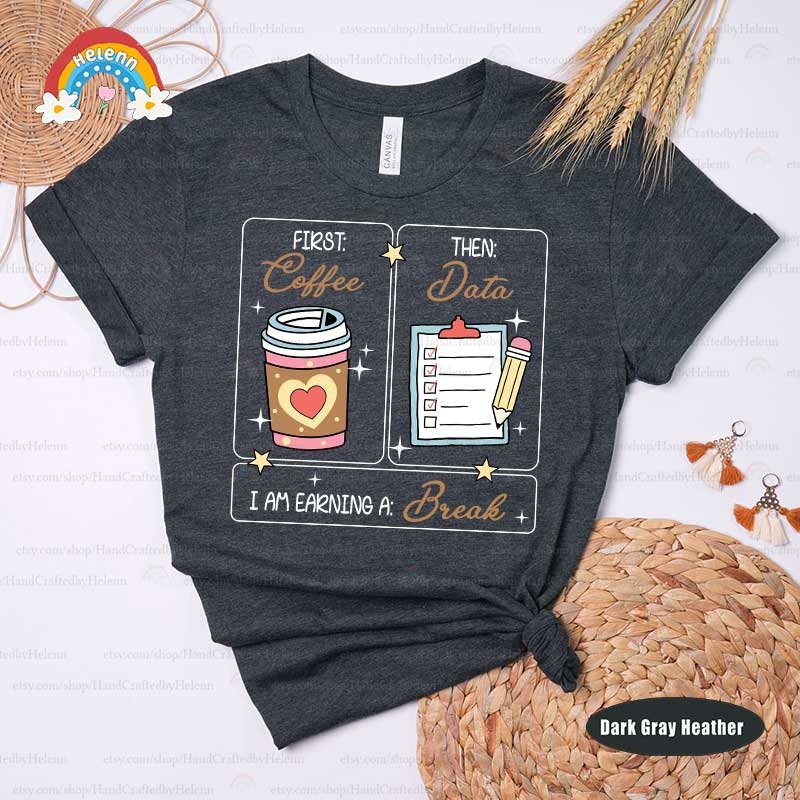 Special Education Teacher Shirt, First Coffee Then Data Shirt, First Then Shirt, SPED Teacher Shirt, School Psychologist, SPED Teacher Gift