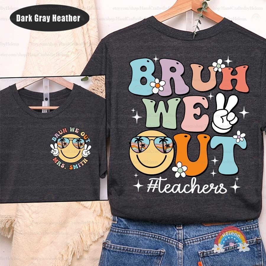Teacher Shirt, Bruh We Out Shirt Teacher, Teacher Bruh Shirt, Last Day of School Tshirt, Funny Teacher Shirt, Teacher Appreciation Gifts