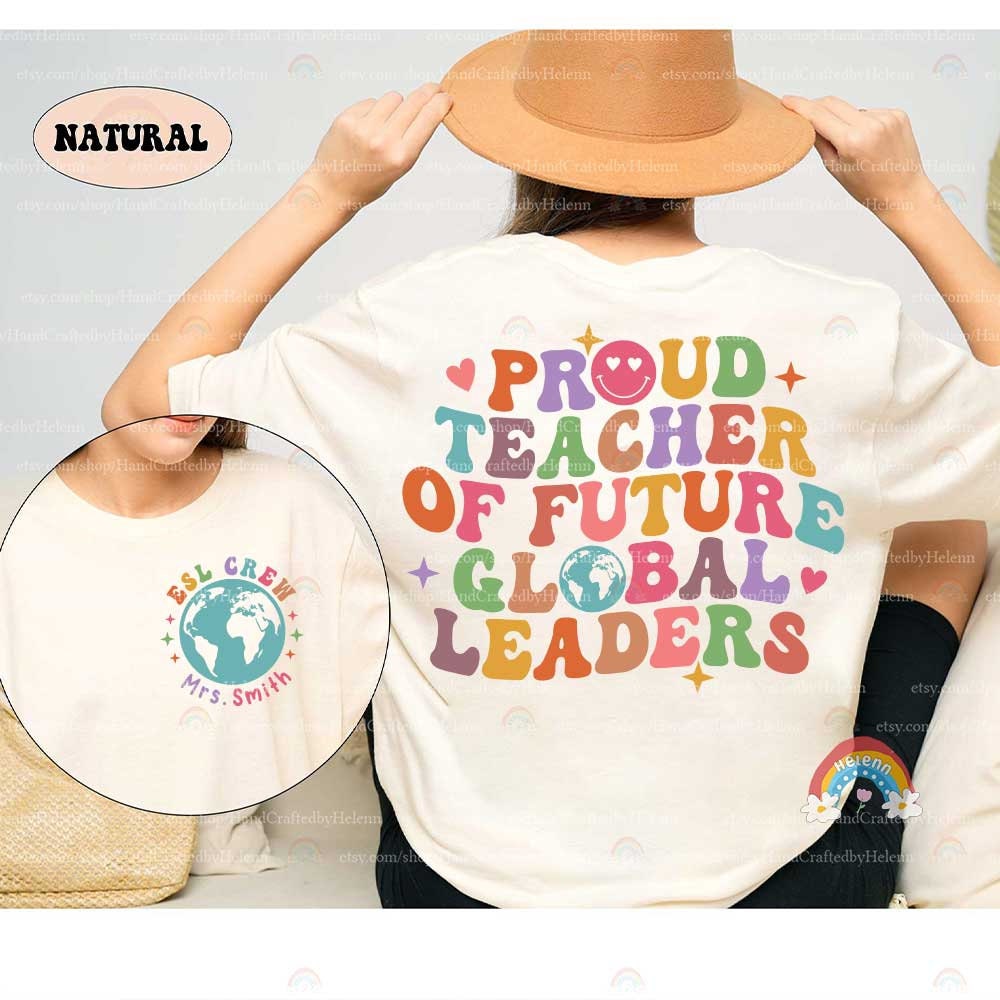 Teacher Shirt, Proud Teacher Of Global Leaders Shirt, ESL Teacher Shirt, Custom ESL Shirt, Back To School, Teacher Appreciation Gift