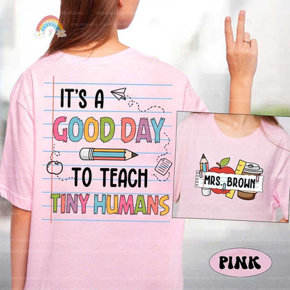 It's A Good Day To Teach Tiny Humans Teacher Shirt, Custom Cotton Tee