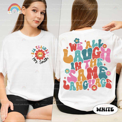 Teacher Shirt, We All Laugh in the Same Language Shirt, ESL Teacher Shirt, Custom ESL Shirt, Back To School, Teacher Appreciation Gift