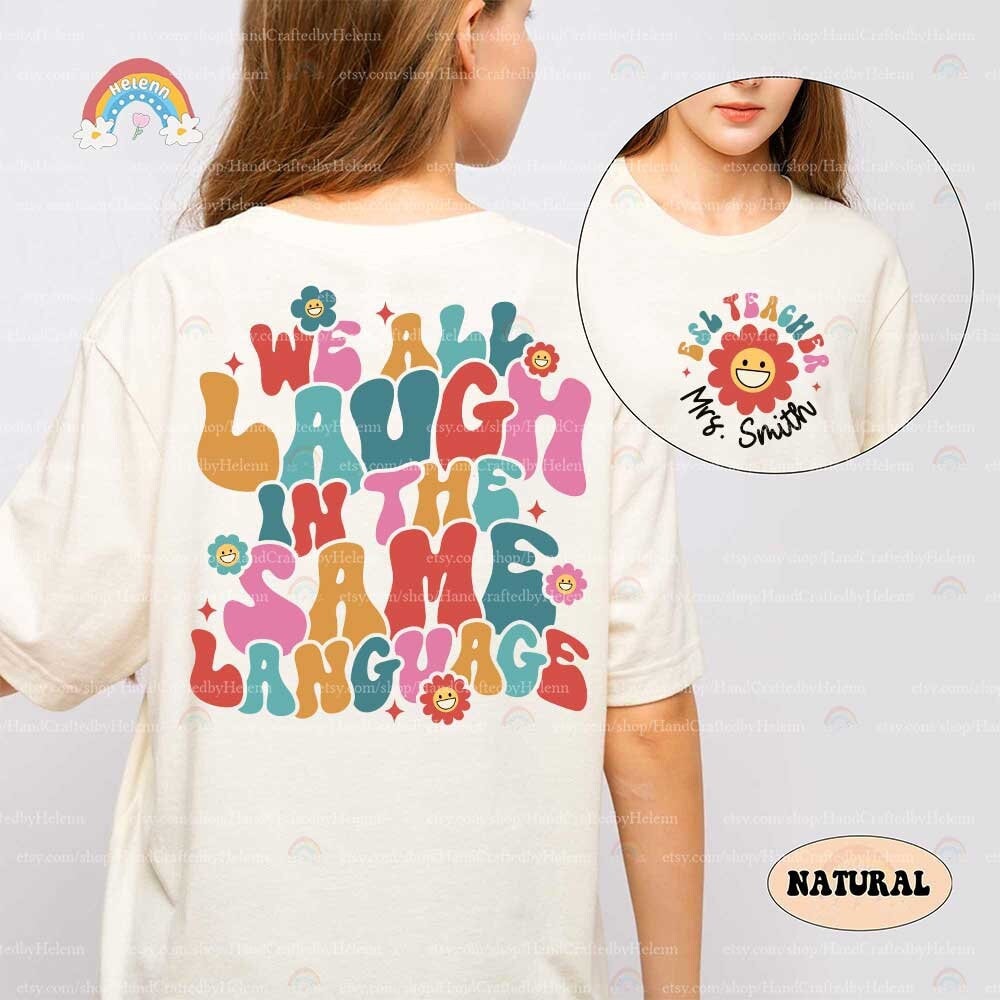 Teacher Shirt, We All Laugh in the Same Language Shirt, ESL Teacher Shirt, Custom ESL Shirt, Back To School, Teacher Appreciation Gift