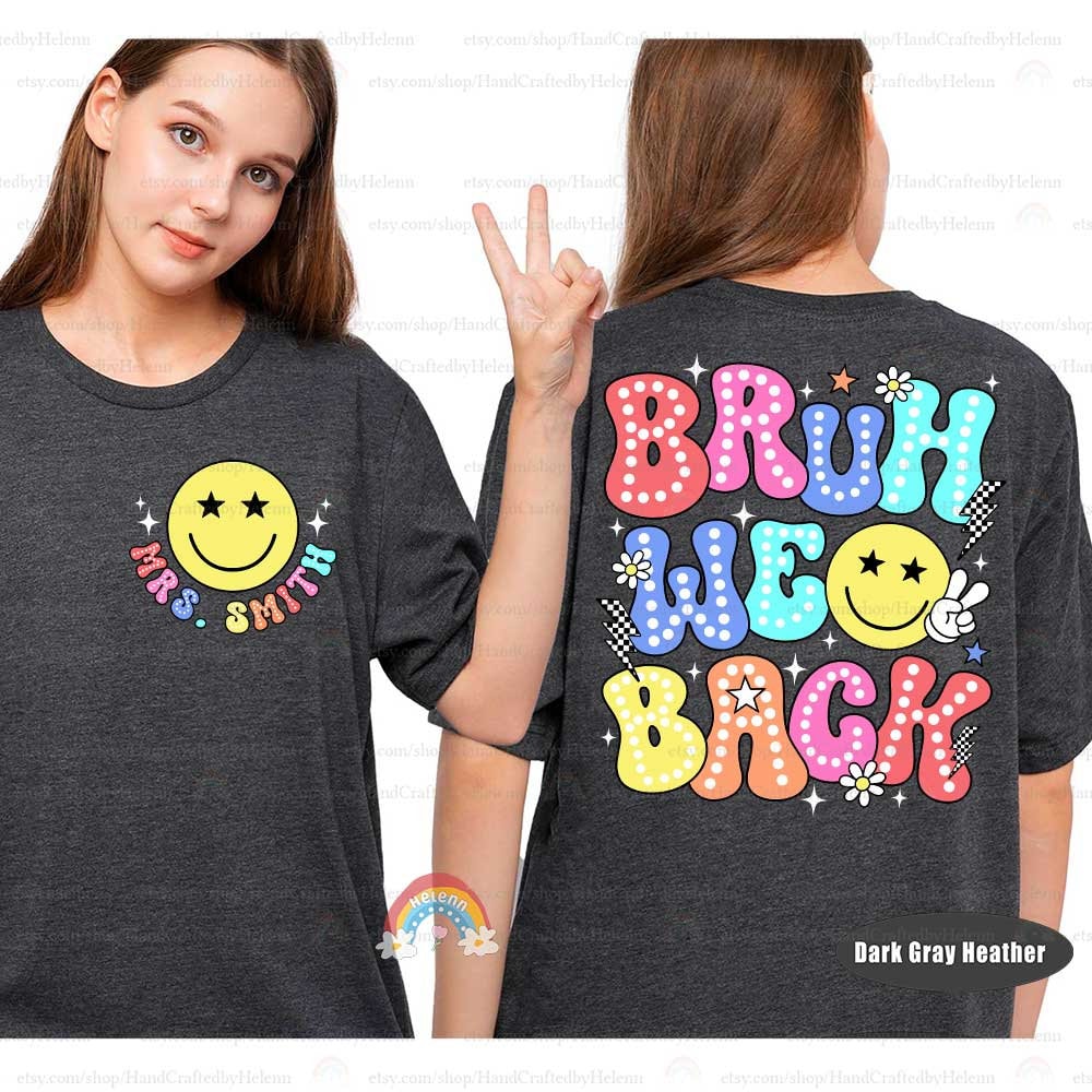 A festive and lively graphic perfect for educational or casual wear, featuring the phrase Bruh We Back in a spectrum of dotted and striped letters, accented by a cheerful smiley face and simple flowers.