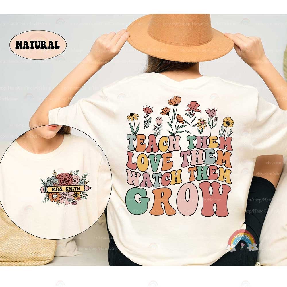 Teacher Shirt, Teach them Love them Watch Them Grow Shirt, Wildflower Teacher Shirt, Kindergarten Teacher Gift, Teacher Appreciation Gift