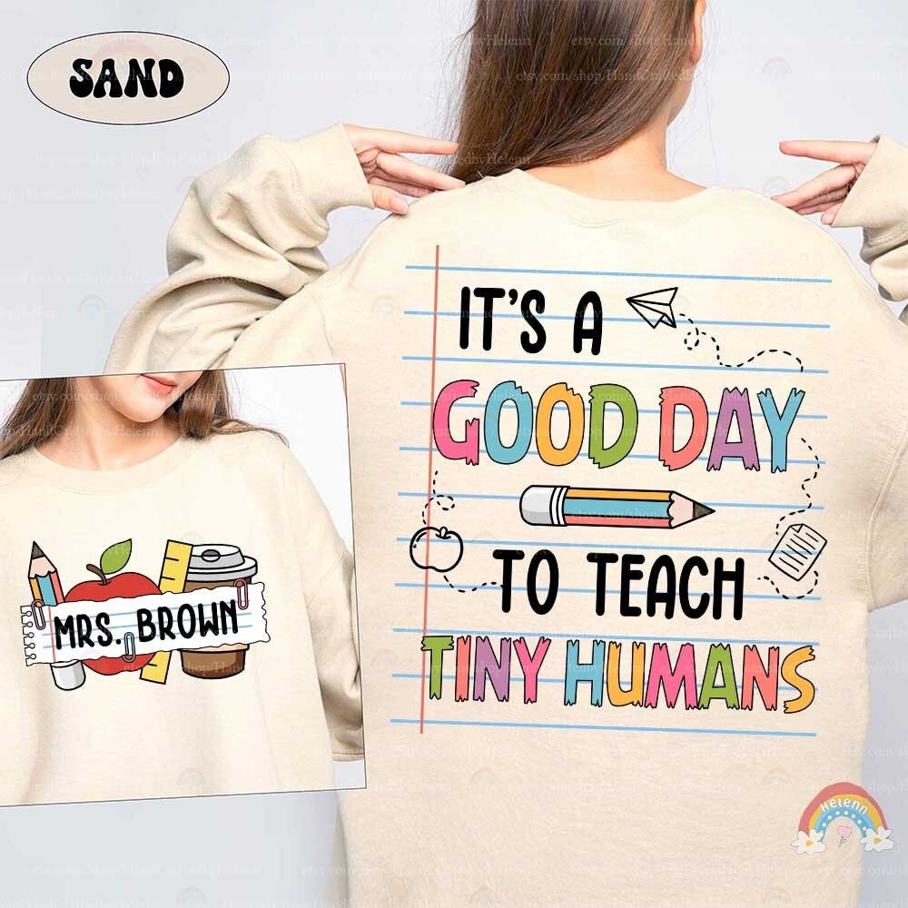 It's A Good Day To Teach Tiny Humans Teacher Shirt, Custom Cotton Tee
