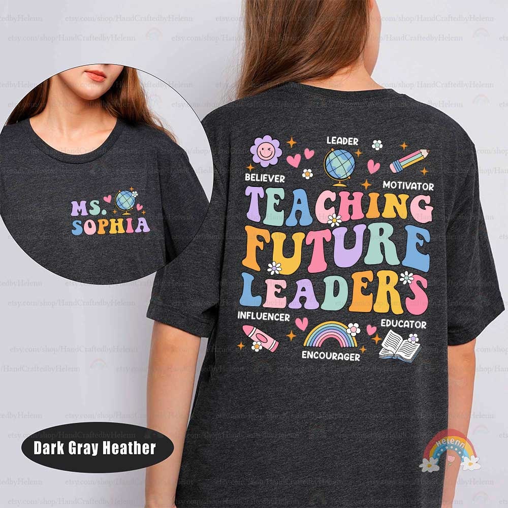 Teacher Shirt, Teaching Future Leaders Shirt, Back To School Shirt, Custom Teacher Shirt, Kindergarten Teacher, Teacher Appreciation Gift