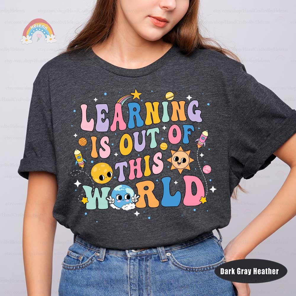 Solar System Teacher Shirt, Learning Is Out Of This World, Back To School Shirt, Outer Space Science Teacher Tee, Teacher Appreciation Gift