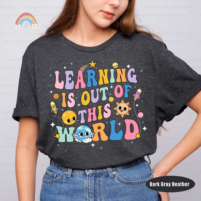 Solar System Teacher Shirt, Learning Is Out Of This World, Back To School Shirt, Outer Space Science Teacher Tee, Teacher Appreciation Gift