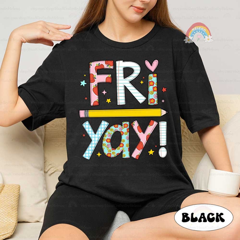 Teacher Shirt, Happy Friyay Shirt, Back To School Shirt, Funny Teacher Shirt, Fri-Yay Shirt, Kindergarten Teacher, Teacher Appreciation Gift