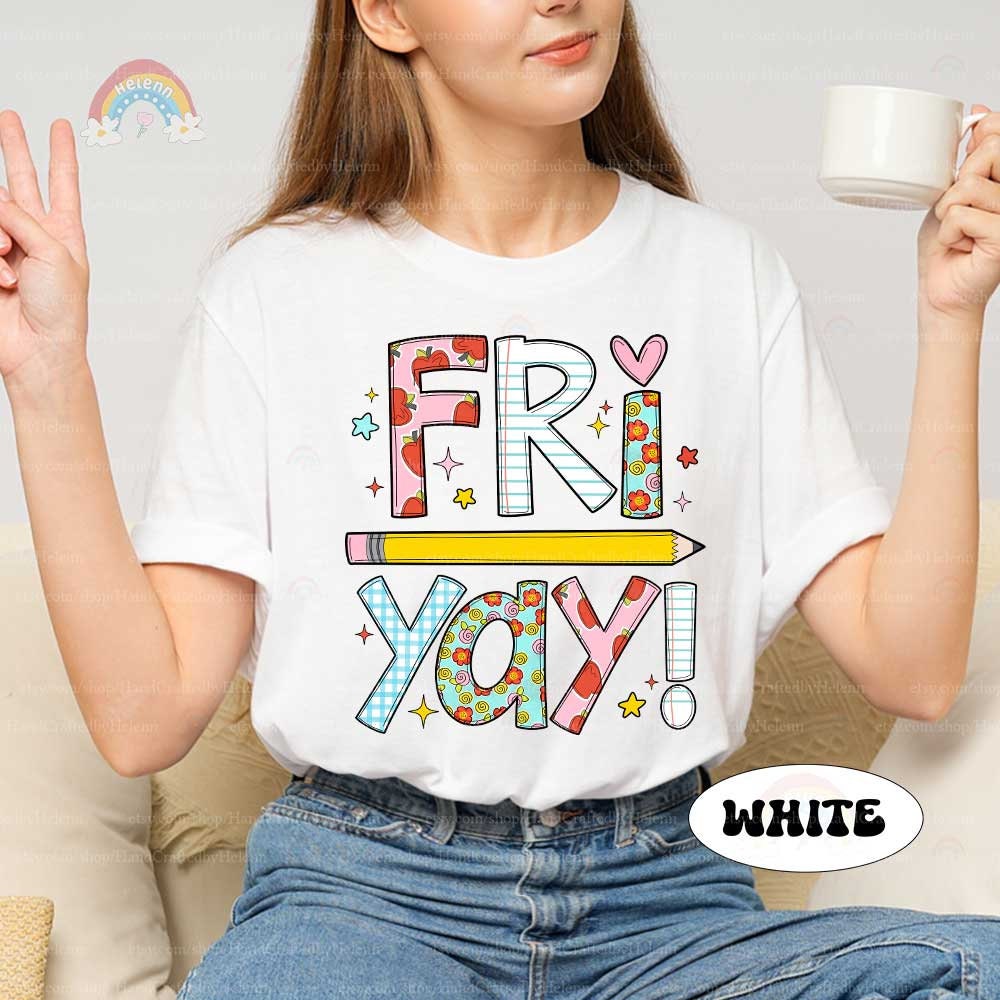 Teacher Shirt, Happy Friyay Shirt, Back To School Shirt, Funny Teacher Shirt, Fri-Yay Shirt, Kindergarten Teacher, Teacher Appreciation Gift