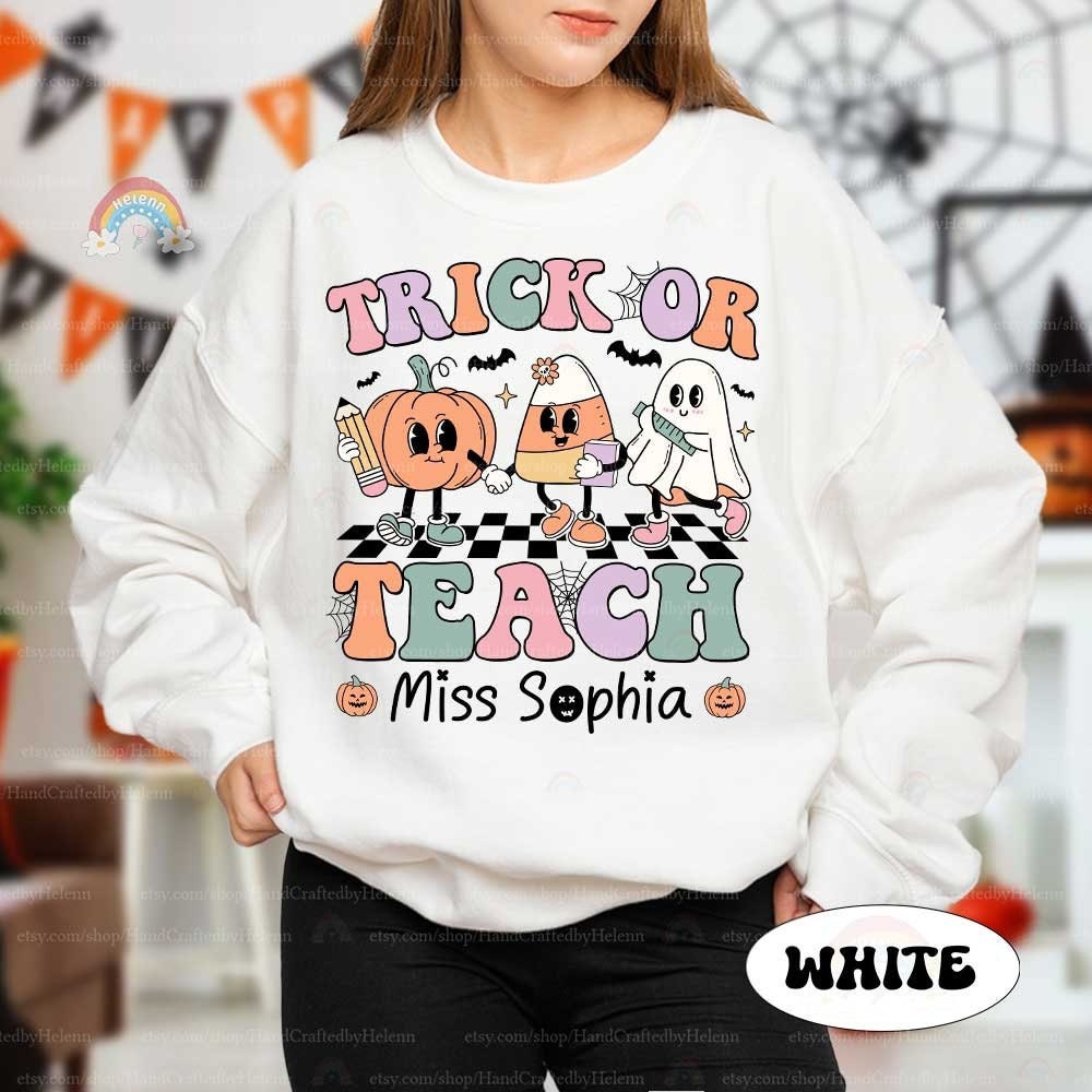 Custom Teacher Halloween Shirt Trick Or Teach, Spooky Teacher Sweatshirt Ghost Teacher Pumpkin, Teaching My Boos, Halloween Teacher Gift