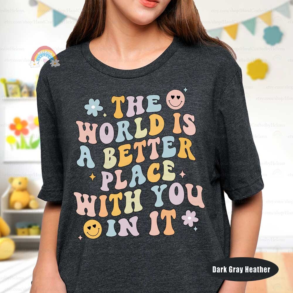 Teacher Shirt The World Is A Better Place With You In It, School Counselor, Kindergarten Teacher, Back To School, Teacher Appreciation Gifts