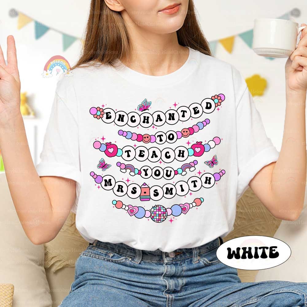 Enchanted to Teach You Teacher Shirt, Friendship Bracelet Shirt, Custom Back To School Shirt, In My Teacher Era, Teacher Appreciation Gift