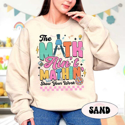 Math Teacher Shirt The Math Ain't Mathin Meme Funny Teacher Shirt, Show Your Work Math Pun, Back To School Shirt, Teacher Appreciation Gift