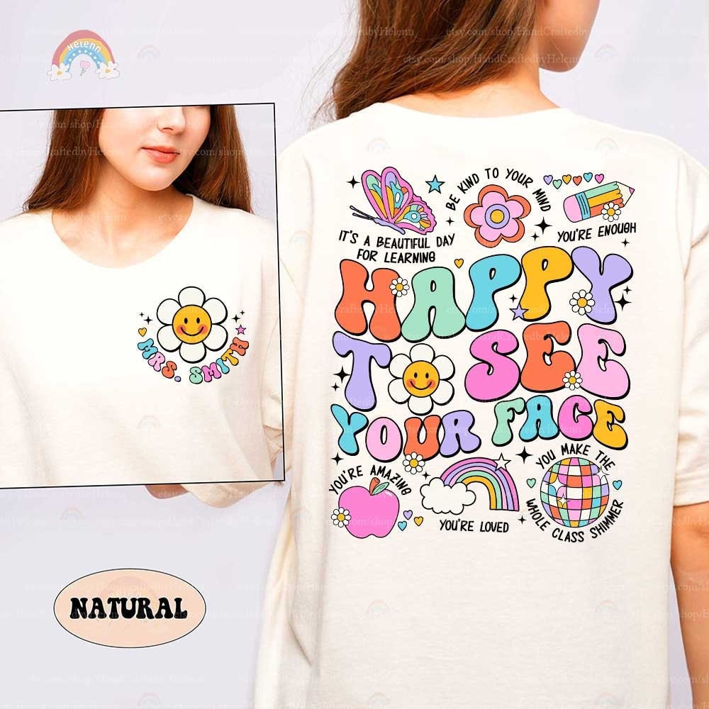 Personalized Teacher Shirt Back To School, Happy To See Your Face, Kindergarten Teacher, First Day Of School, Teacher Appreciation Gifts