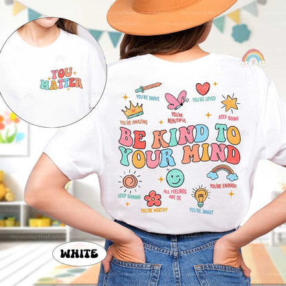 School Counselor Shirt, You Matter Shirt, Be Kind To Your Mind, School Psychologist, Mental Health Matters, Teacher Appreciation Gift
