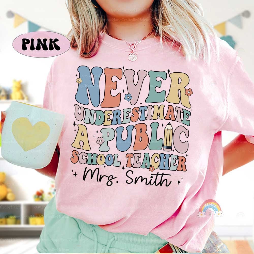 Custom Teacher Shirt Never Underestimate A Public School Teacher, Back To School, Public School Teacher Shirt, Teacher Appreciation Gifts