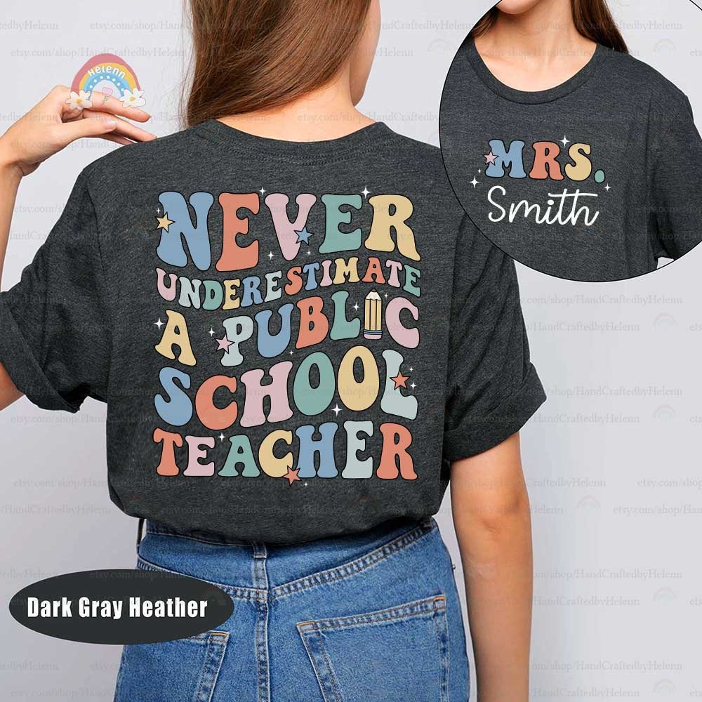 Never Underestimate A Public School Teacher Shirt, Personalized Teacher Shirt, Back To School Shirt, Teacher Life, Teacher Appreciation Gift